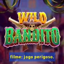 filme: jogo perigoso.